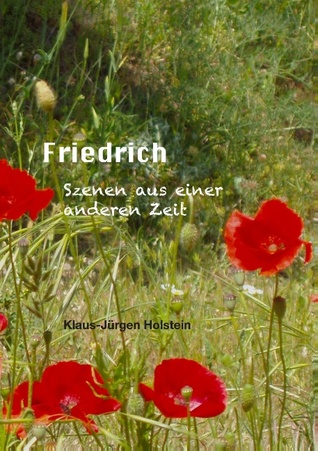 Friedrich: Szenen aus einer anderen Zeit (German Edition)