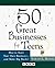 50 Great Businesses for Teens: How to Start Your Own Business--And Make Big Bucks!