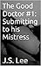 Submitting to his Mistress (The Good Doctor Book 1)