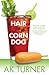Hair of the Corn Dog (Tales of Imperfection Book 3)