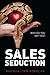Sales Seduction: Why Do You Say Yes?