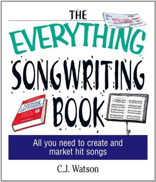 The Everything Songwriting Book: All You Need to Create and Market Hit Songs (Everything Series)