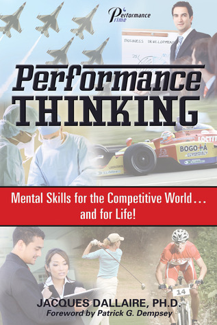 Performance Thinking: Mental Skills for the Competitive World...and for Life!