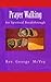Prayer Walking for Spiritual Breakthrough by George H. McVey Sr.
