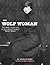 The Wolf Woman: The Short, Violent Life of Kitty Malm, Chicago's "Bandit Queen"
