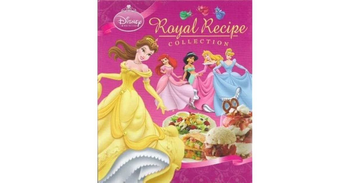 Royal Recipe Collection Disney Princess Cookbook by Stephanie Karpinske