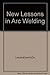 New Lessons in Arc Welding, Published as an Educational Servi... by Lincoln Electric Company