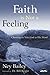 Faith Is Not a Feeling by Ney Bailey