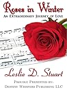 Roses in Winter by Leslie D. Stuart