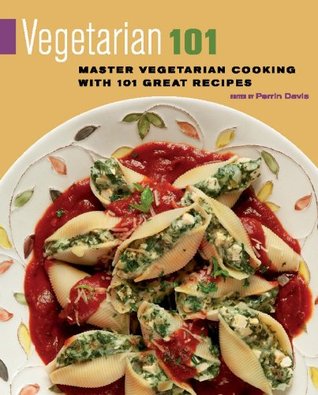 Vegetarian 101: Master Vegetarian Cooking with 101 Great Recipes (Kindle Edition)