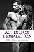 Acting on Temptation (Tempt...