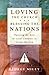 Loving the Church . . . Blessing the Nations by George Miley