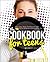 The Cookbook for Teens: The Easy Teen Cookbook with 74 Fun & Delicious Recipes to Try