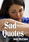 Sad Quotes - inspiration on how we can deal with sadness and disappointment in our lives. (Dealing with sadness, positive thinking and well being)