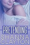 Pretending by Shanna Clayton
