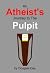 An Atheist's Journey to the Pulpit by Douglas Day