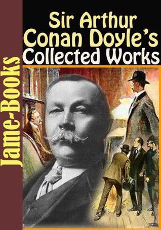 Sir Arthur Conan Doyle’s Collected Works: 55 Works!