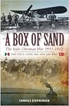 A Box Of Sand: The Italo-Ottoman War 1911-1912 A Box Of Sand: The Italo-Ottoman War 1911-1912