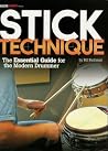 Modern Drummer Presents Stick Technique: The Essential Guide for the Modern Drummer Modern Drummer Presents Stick Technique: The Essential Guide for the Modern Drummer
