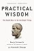 Practical Wisdom: The Right Way to Do the Right Thing