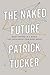 The Naked Future by Patrick   Tucker