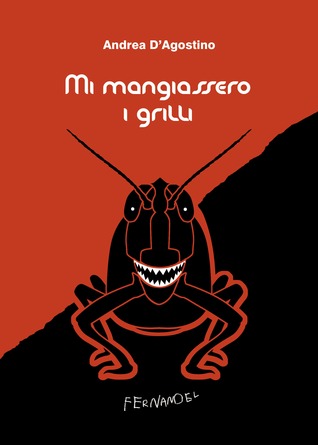 Mi mangiassero i grilli
