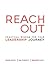 Reach Out: Practical Wisdom for Your Leadership Journey