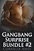 Gangbang Surprise Bundle 2 (Gangbang Surprise #4-6)
