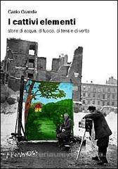 I cattivi elementi. Storie di acqua, di aria, di fuoco e di terra (Paperback)