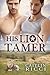 His Lion Tamer (Taming the Lion Tamer, #1-2)