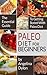 Paleo Diet For Beginners: The Essential Guide to Getting Started with Paleo Diet!