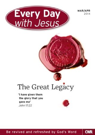 Every Day With Jesus Mar-Apr 2014: The Great Legacy