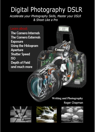 Digital Photography DSLR: Accelerate your Photography Skills, Master your DSLR & Shoot Like a Pro (Digital Photography Skills)