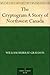 The Cryptogram A Story of Northwest Canada