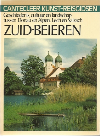 Zuid-Beieren : geschiedenis, cultuur en landschap tussen Donau en Alpen, Lech en Salzach