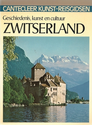Zwitserland : geschiedenis, kunst en cultuur
