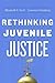 Rethinking Juvenile Justice by Elizabeth S. Scott