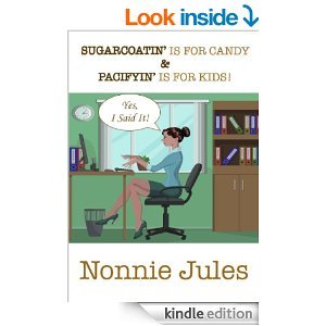 Sugarcoatin is for Candy, and Pacifyin is for Kids! (Kindle Edition)