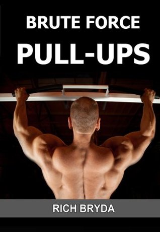 Brute Force Pull-Ups - How to Do 20 Pull-Ups & Build a Wide & Powerful Back in 1 Month Using the "Effortless" Pull-Ups System