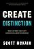 Create Distinction: What to Do When ''Great'' Isn't Good Enough to Grow Your Business