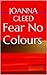 Fear No Colours