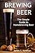 Brewing Beer: The Simple Guide to Homebrewing Beer