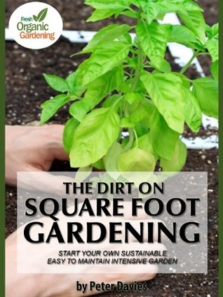 The Dirt On Square Foot Gardening (Kindle Edition)