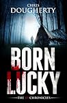 Born Lucky (The JD Chronicles, #1) Born Lucky (The JD Chronicles, #1)