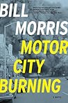 Motor City Burning by Bill Morris