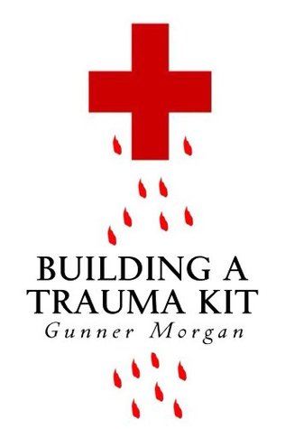 Building a Trauma Kit (Kindle Edition)