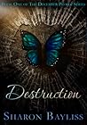 Destruction by Sharon Bayliss Destruction by Sharon Bayliss