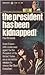 The President Has Been Kidnapped!