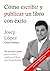 Tener un hijo, plantar un árbol y...: 20 sencillos pasos para escribir y publicar el libro que llevas dentro (Spanish Edition)