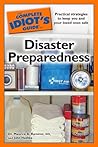 The Complete Idiot's Guide to Disaster Preparedness The Complete Idiot's Guide to Disaster Preparedness